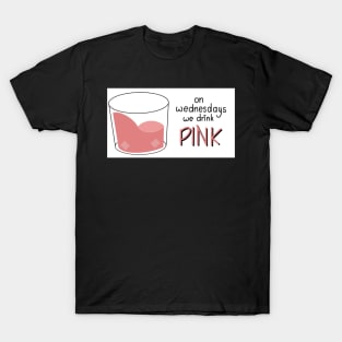 On Wednesdays we drink pink T-Shirt